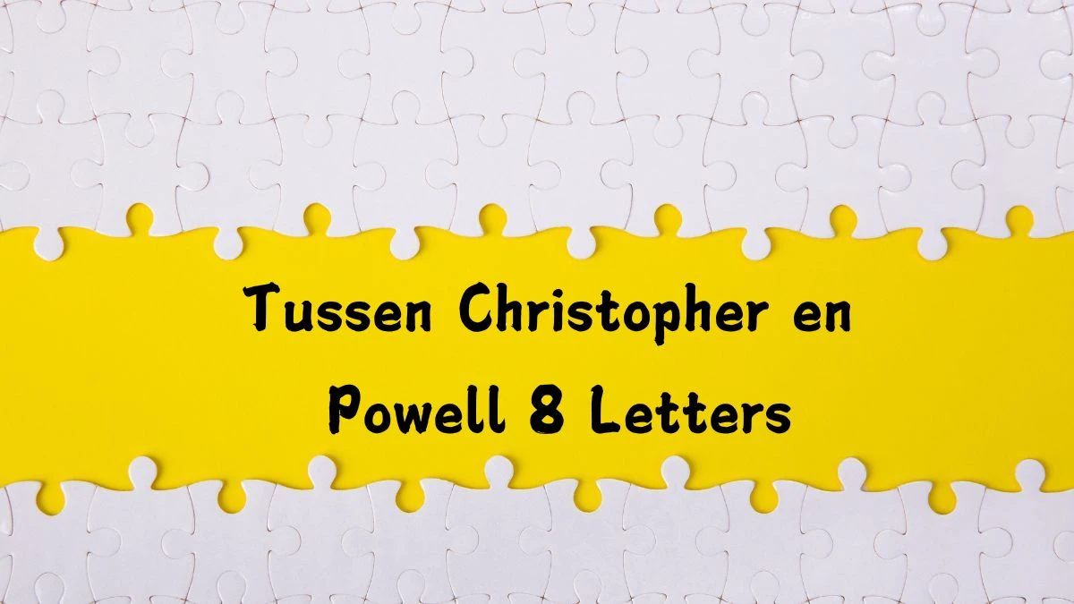 Tussen Christopher en Powell 8 Letters Puzzelwoordenboek kruiswoordpuzzels