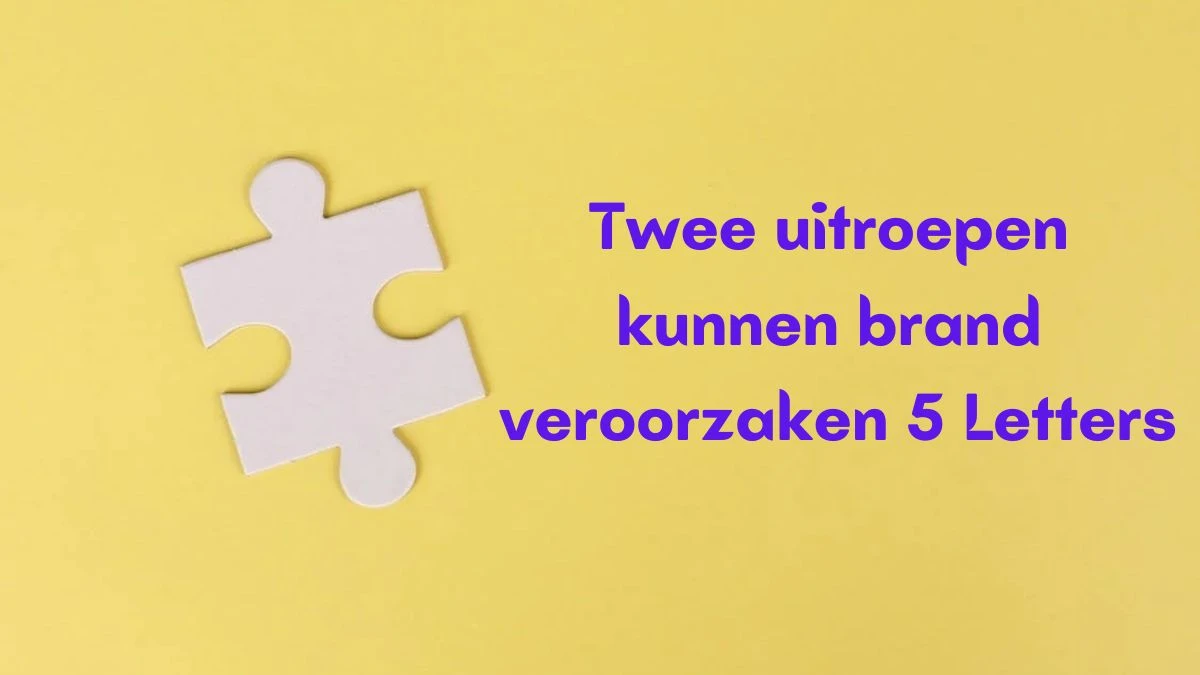 Twee uitroepen kunnen brand veroorzaken 5 Letters Puzzelwoordenboek kruiswoordpuzzels Twee uitroepen kunnen brand veroorzaken 5 Letters Puzzelwoordenboek kruiswoordpuzzels