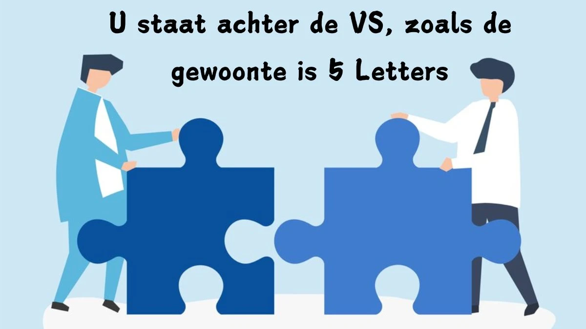 U staat achter de VS, zoals de gewoonte is 5 Letters Cryptogrammen