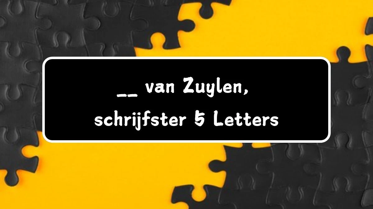 __ van Zuylen, schrijfster 5 Letters Puzzelwoordenboek kruiswoordpuzzels