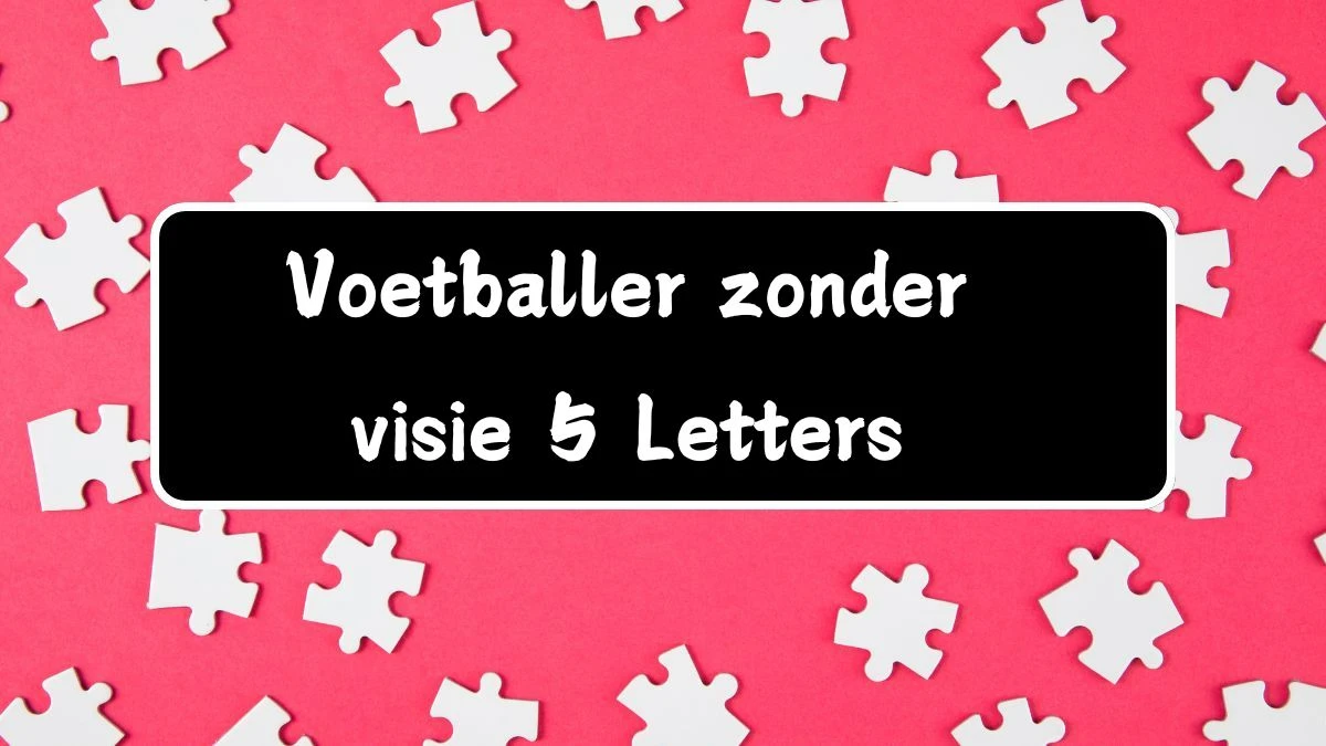 Voetballer zonder visie 5 Letters Puzzelwoordenboek kruiswoordpuzzels