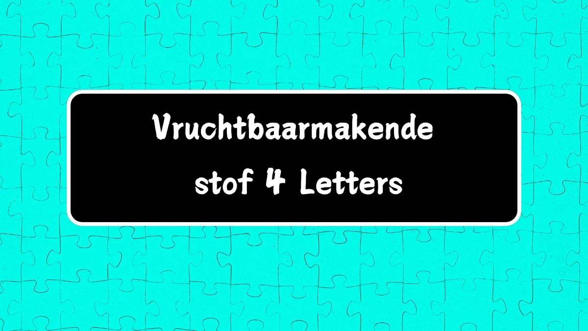 Vruchtbaarmakende stof 4 Letters Puzzelwoord