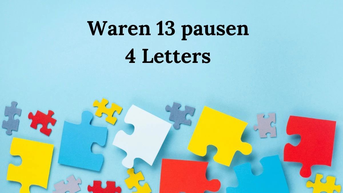 Waren 13 pausen 4 Letters Puzzelwoordenboek kruiswoordpuzzels