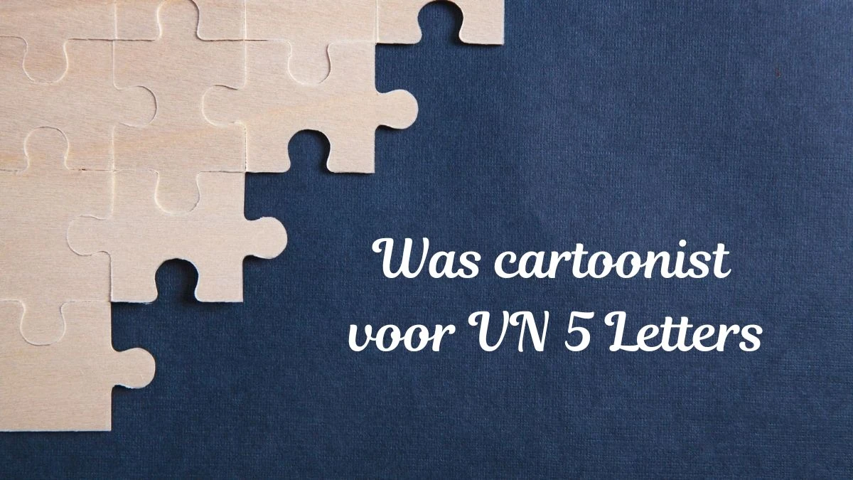 Was cartoonist voor VN (5) Letters Puzzelwoordenboek kruiswoordpuzzels