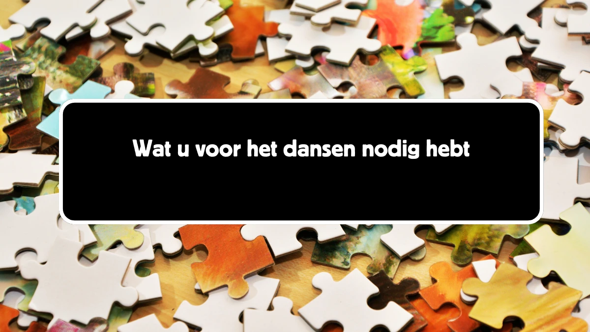 Wat u voor het dansen nodig hebt 5 Letters Cryptogrammen