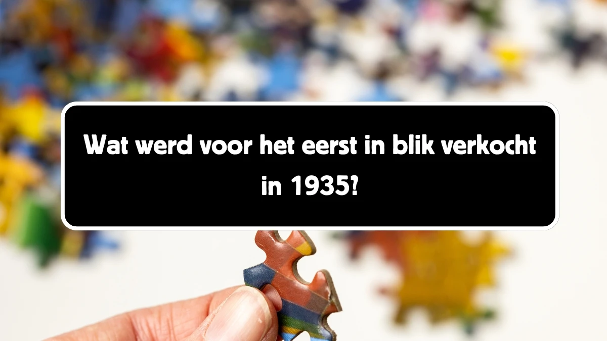 Wat werd voor het eerst in blik verkocht in 1935? 4 Letters Puzzelwoord