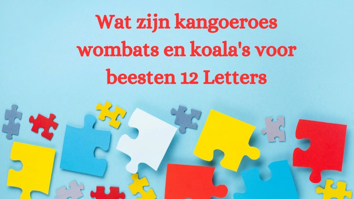 Wat zijn kangoeroes wombats en koala's voor beesten 12 Letters Puzzelwoordenboek kruiswoordpuzzels