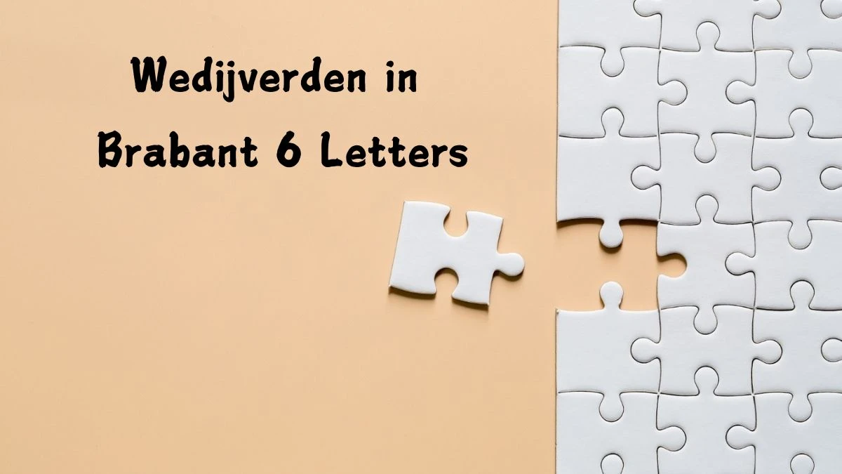 Wedijverden in Brabant 6 Letters Puzzelwoordenboek kruiswoordpuzzels