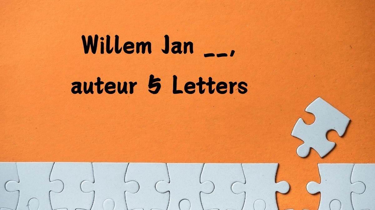 Willem Jan __, auteur 5 Letters Puzzelwoordenboek kruiswoordpuzzels