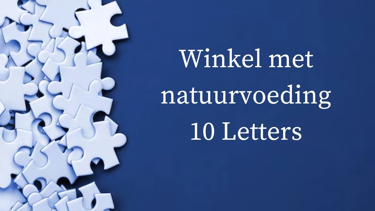 Winkel met natuurvoeding 10 Letters Puzzelwoord