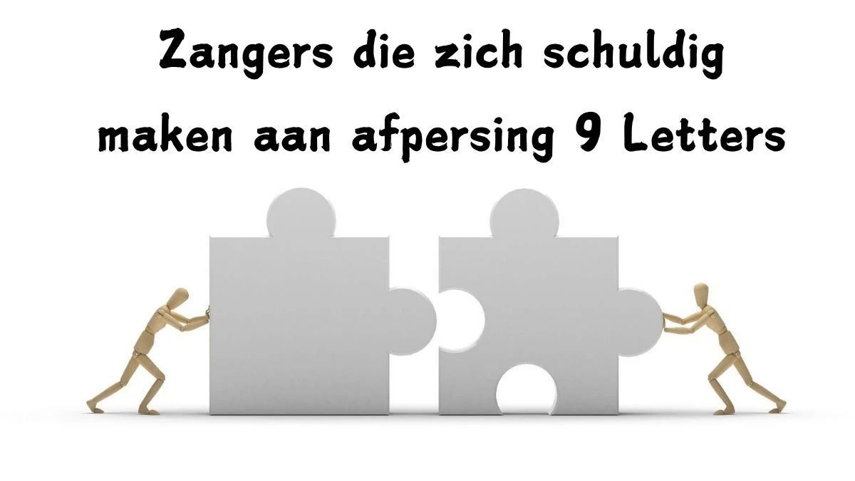 Zangers die zich schuldig maken aan afpersing 9 Letters Cryptogrammen