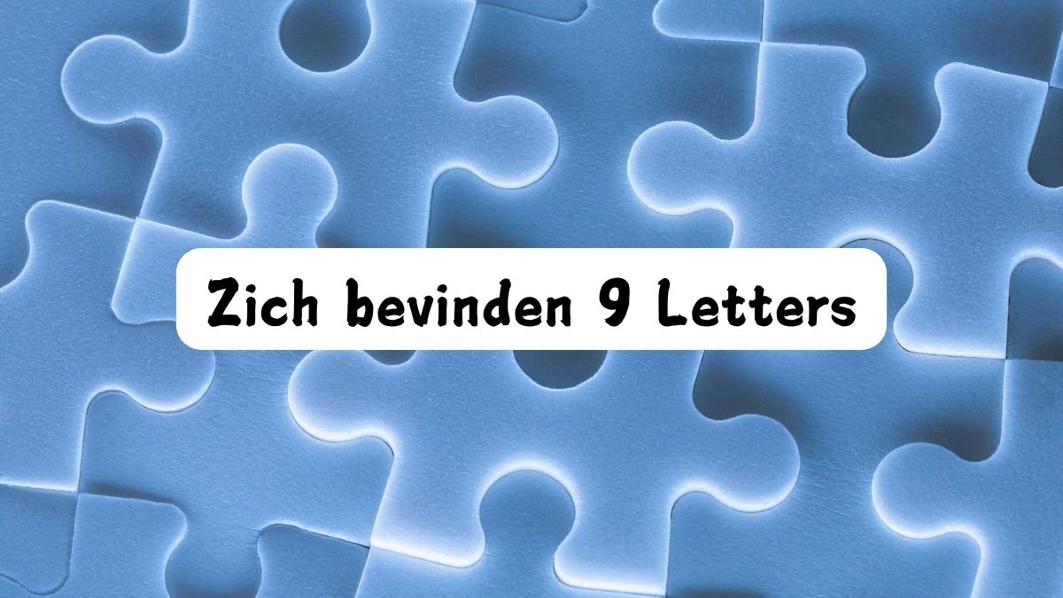 Zich bevinden 9 Letters Puzzelwoord