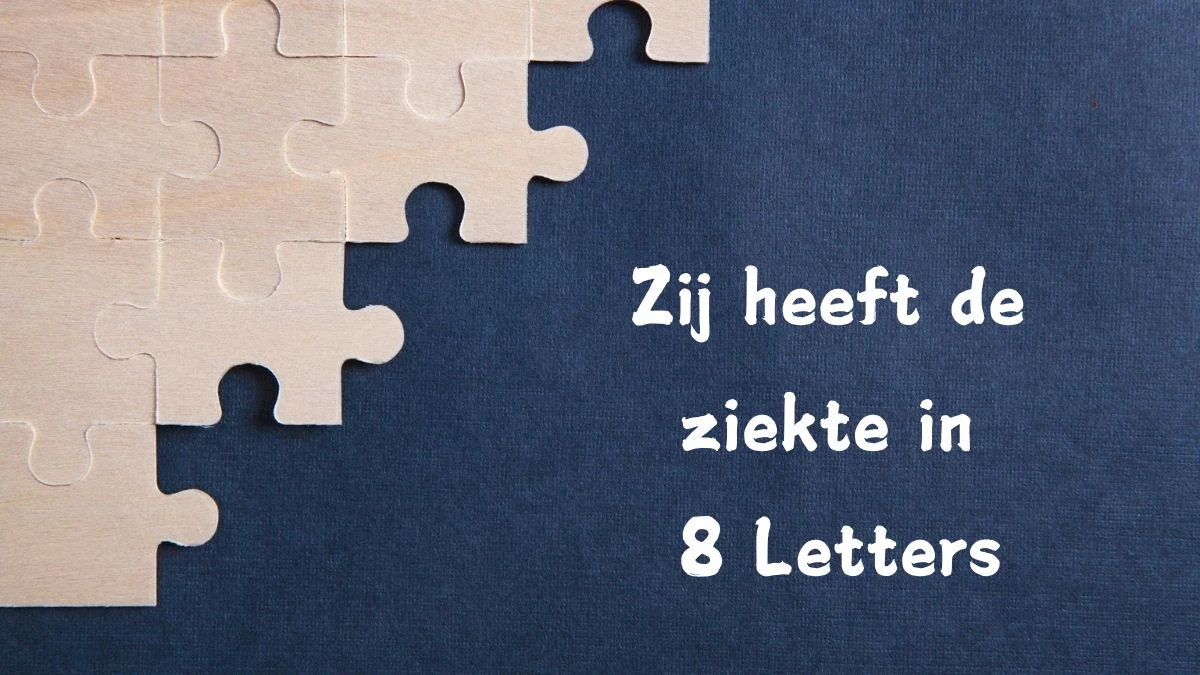 Zij heeft de ziekte in 8 Letters Puzzelwoord