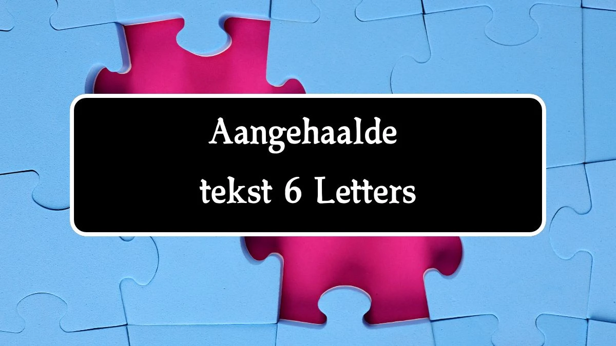 Aangehaalde tekst 6 Letters Puzzelwoord