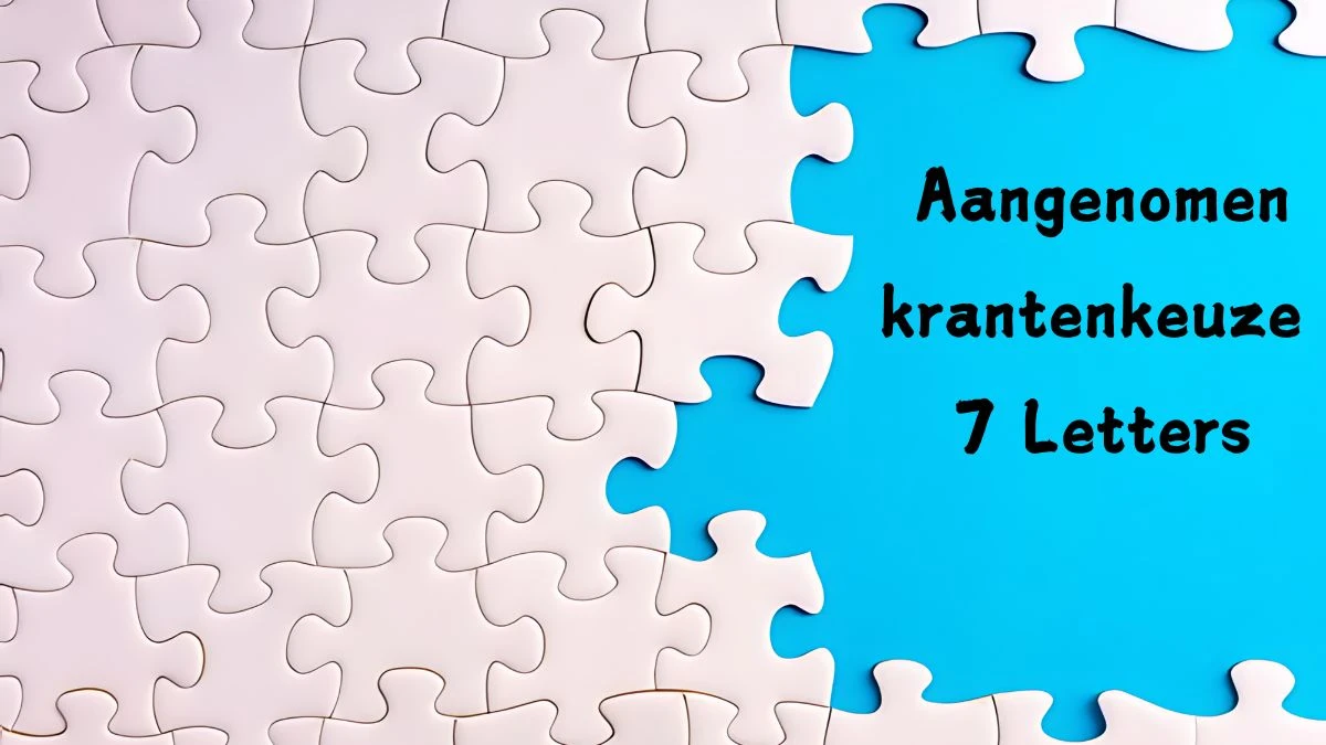 Aangenomen krantenkeuze 7 Letters Cryptogrammen