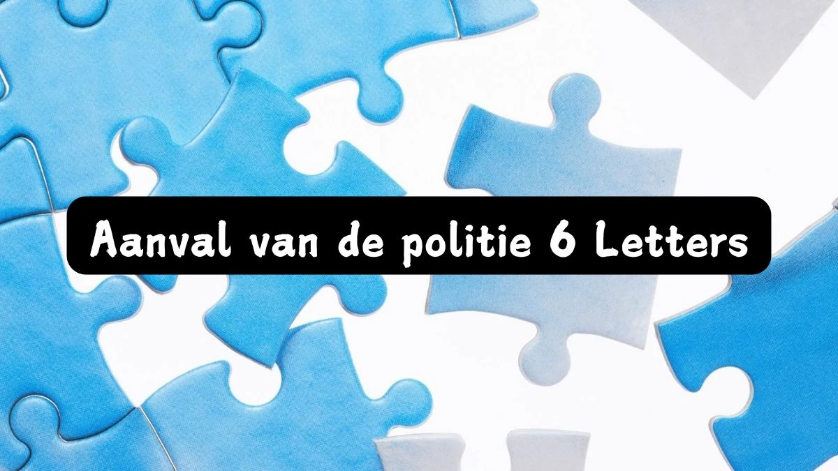 Aanval van de politie 6 Letters