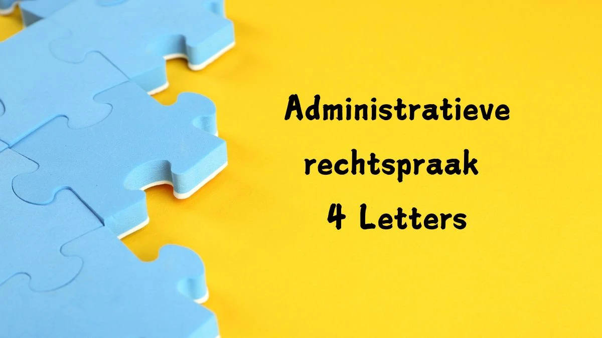 Administratieve rechtspraak 4 Letters