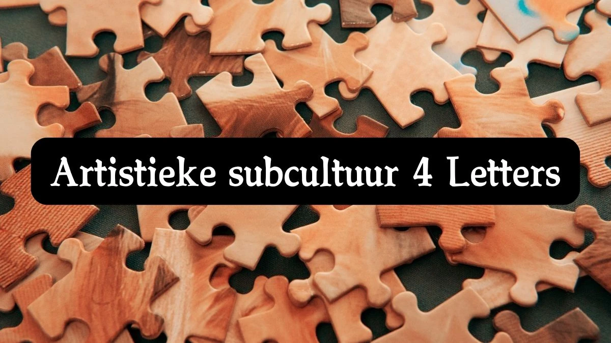 Artistieke subcultuur 4 Letters Puzzelwoord