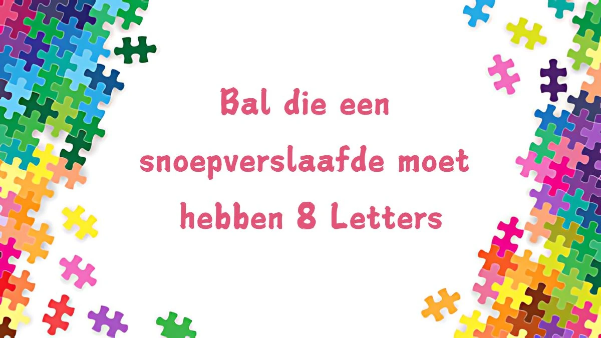 Bal die een snoepverslaafde moet hebben 8 Letters Cryptogrammen