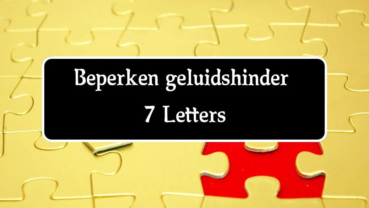 Beperken geluidshinder 7 Letters Puzzelwoordenboek kruiswoordpuzzels