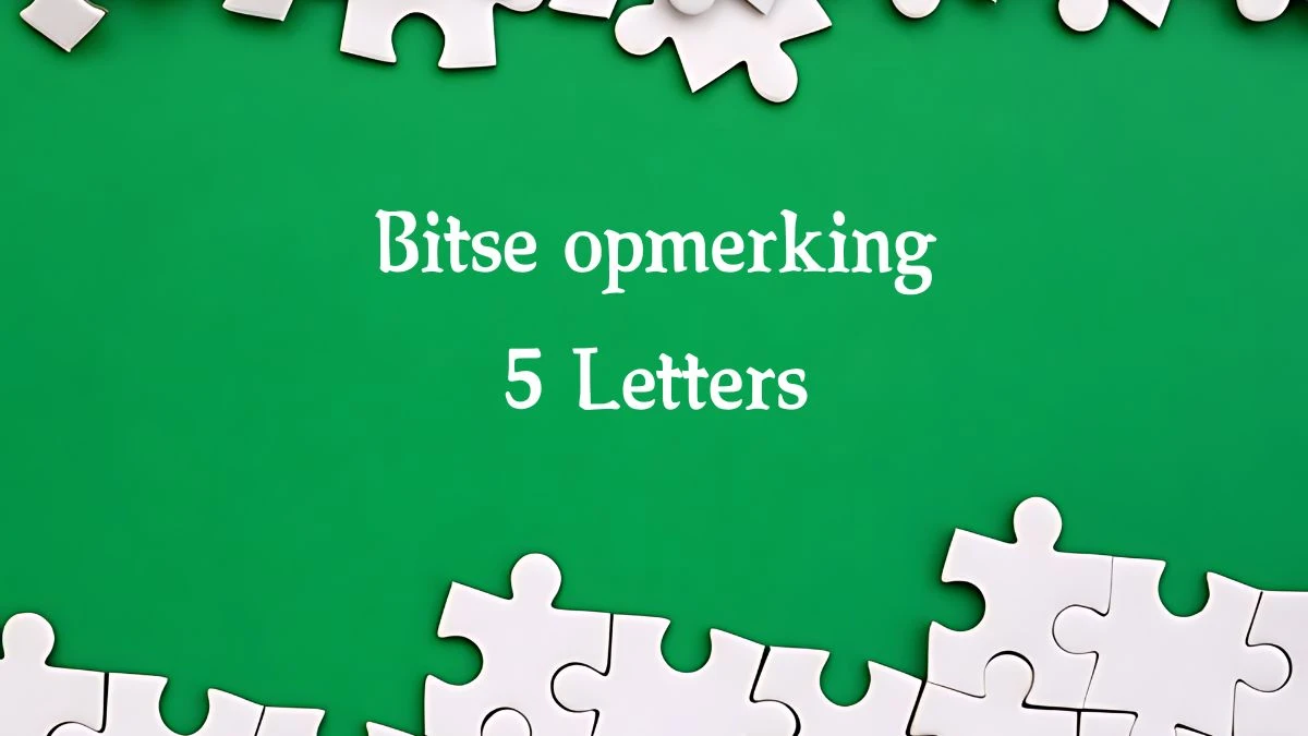 Bitse opmerking 5 Letters Puzzelwoord