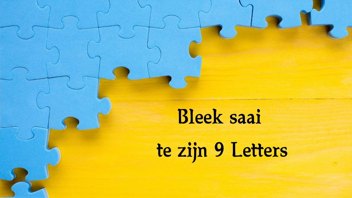 Bleek saai te zijn 9 Letters Cryptogrammen