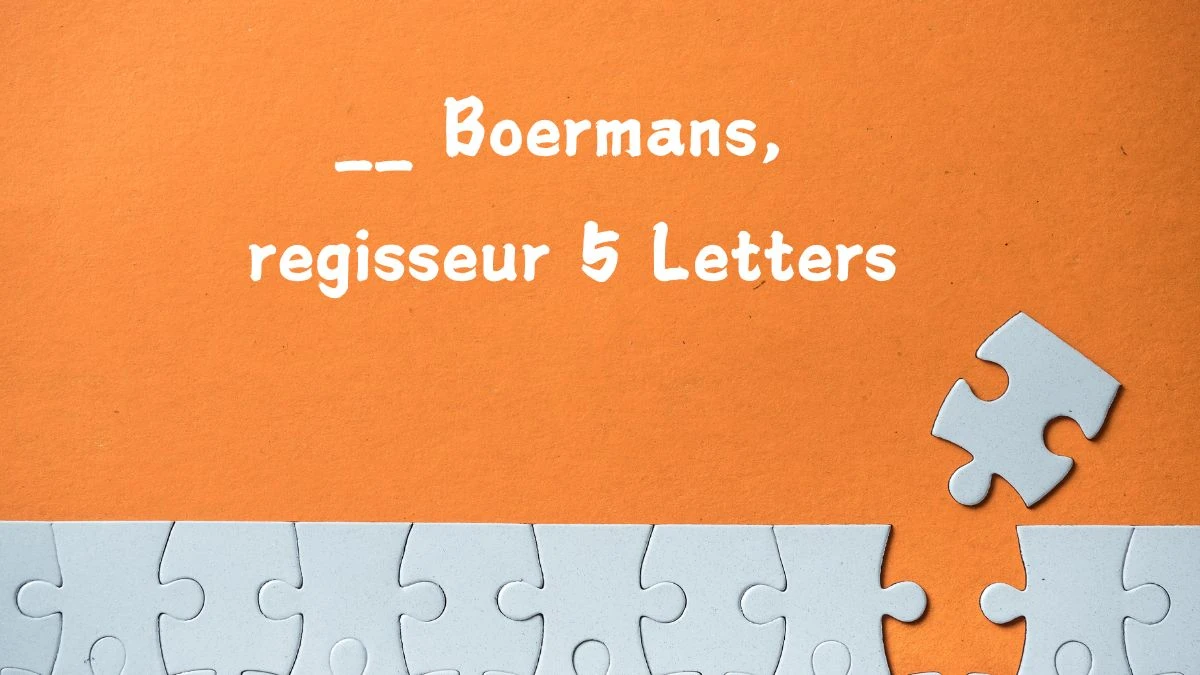 __ Boermans, regisseur 5 Letters