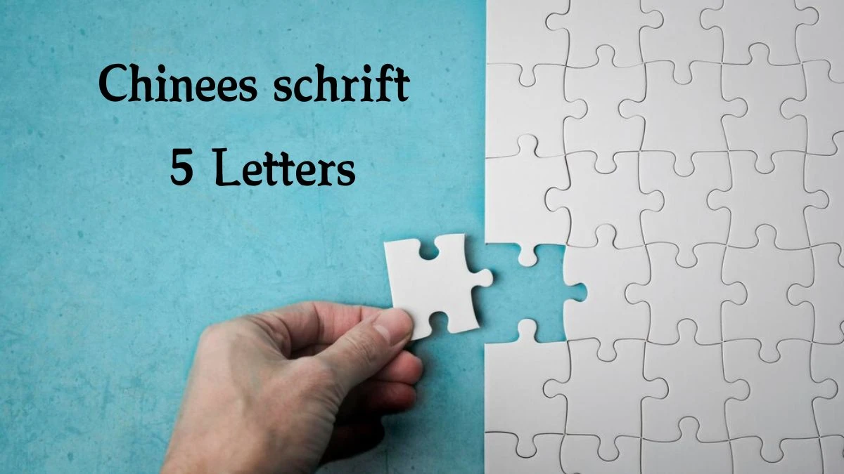 Chinees schrift 5 Letters Puzzelwoord