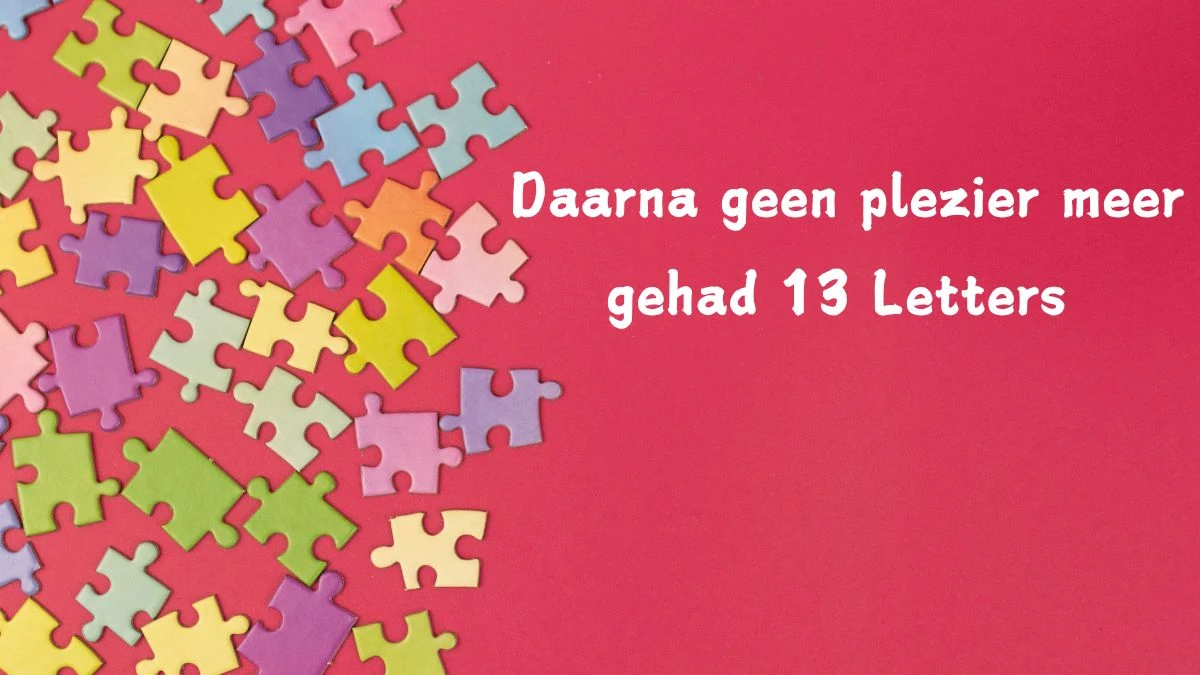 Daarna geen plezier meer gehad 13 Letters Cryptogrammen