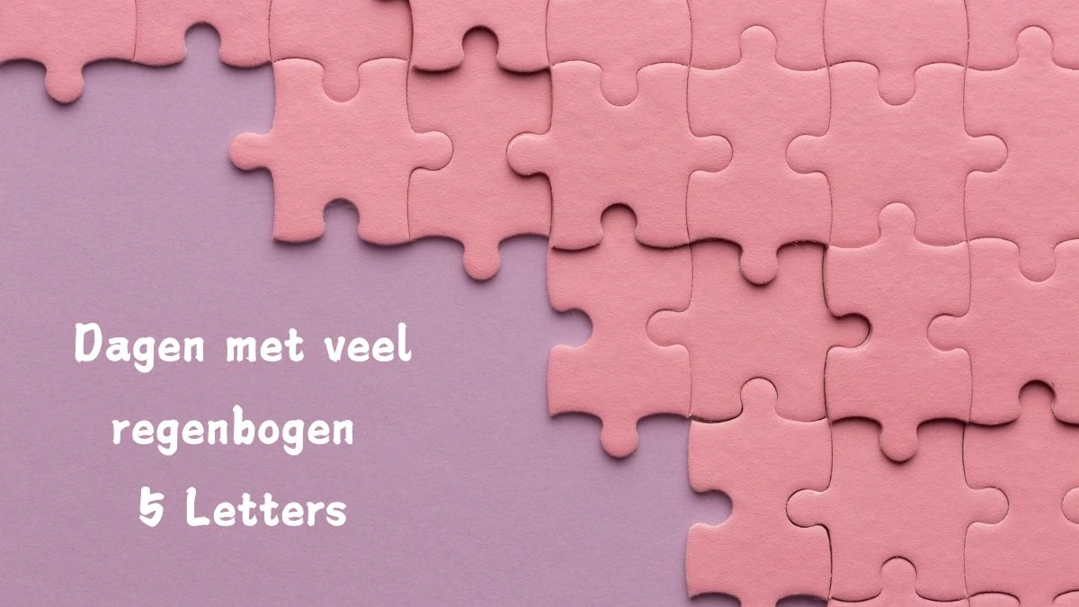 Dagen met veel regenbogen 5 Letters Puzzelwoordenboek kruiswoordpuzzels