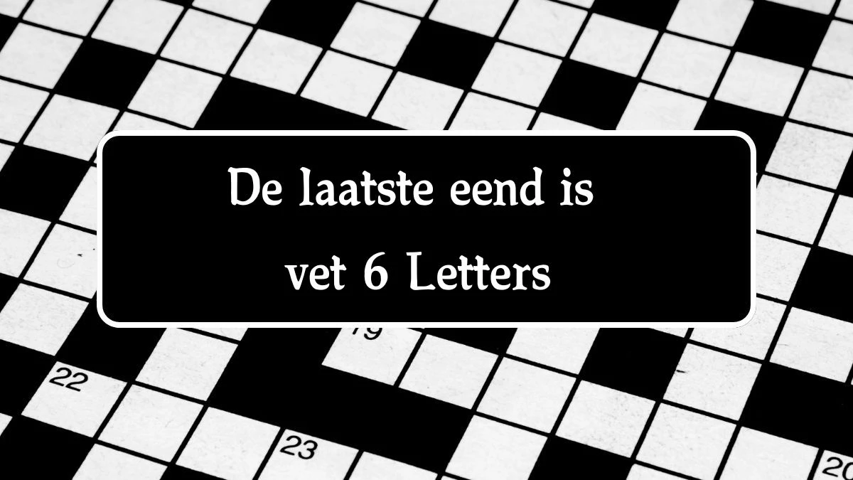 De laatste eend is vet 6 Letters Cryptogrammen