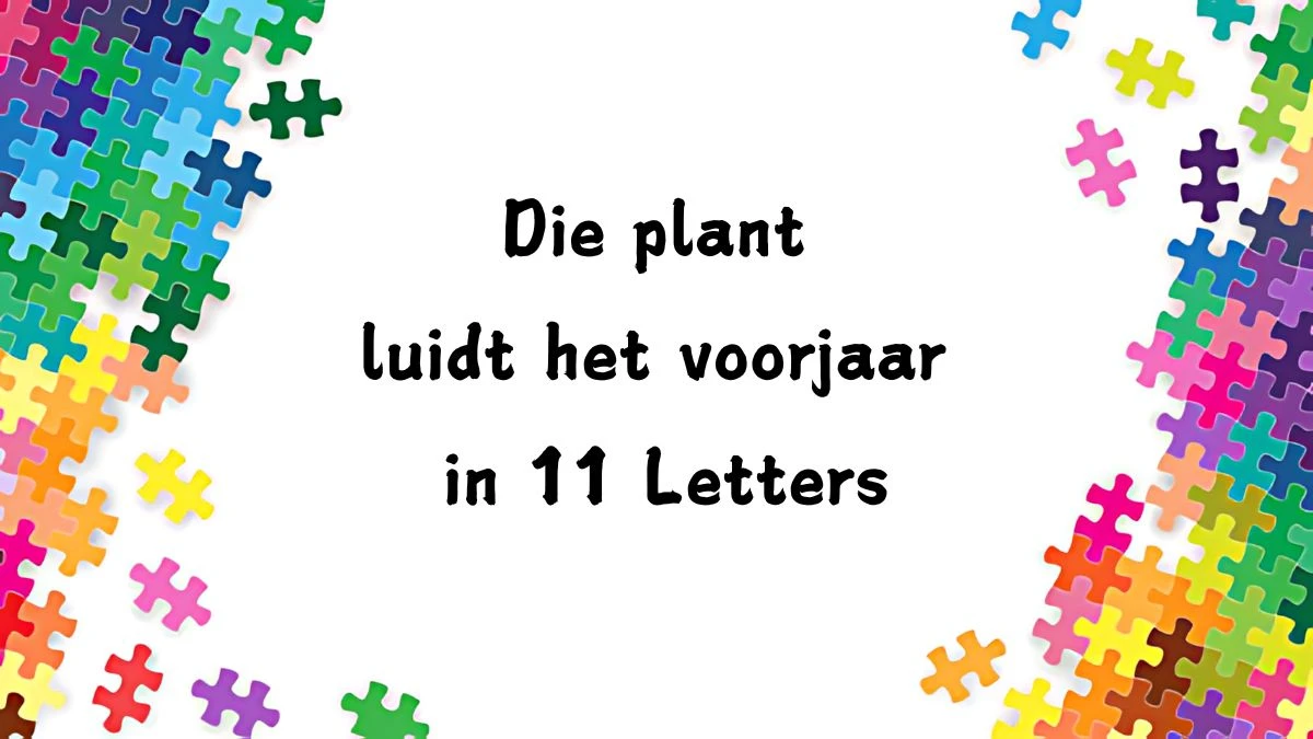 Die plant luidt het voorjaar in 11 Letters Cryptogrammen