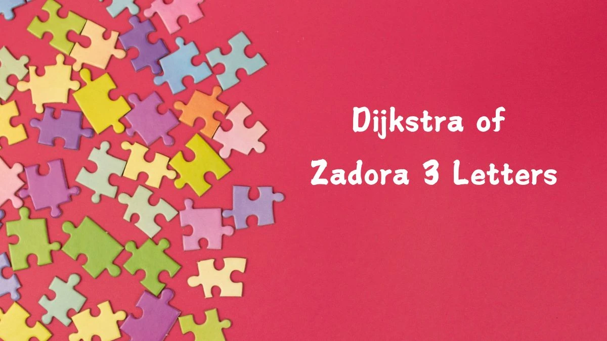 Dijkstra of Zadora 3 Letters