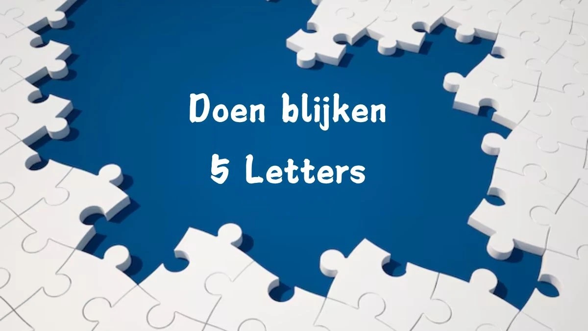 Doen blijken 5 Letters Puzzelwoord