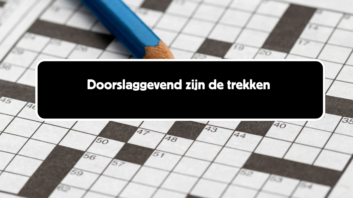 Doorslaggevend zijn de trekken 16 Letters