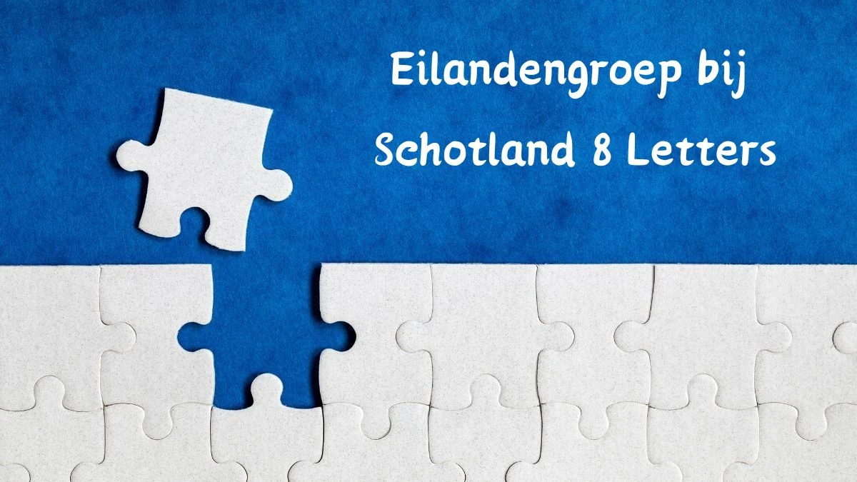 Eilandengroep bij Schotland 8 Letters