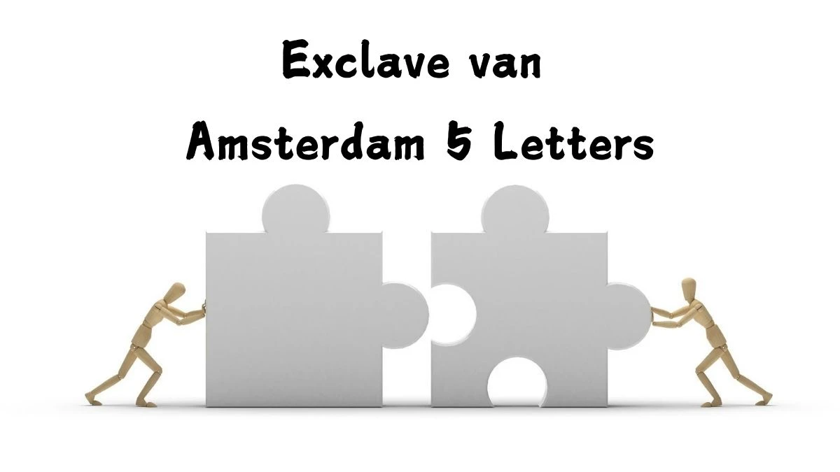 Exclave van Amsterdam 5 Letters Puzzelwoordenboek kruiswoordpuzzels