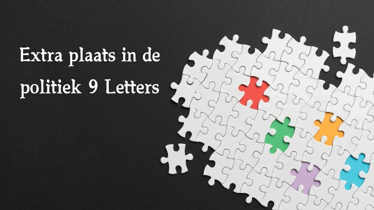 Extra plaats in de politiek 9 Letters Puzzelwoordenboek kruiswoordpuzzels