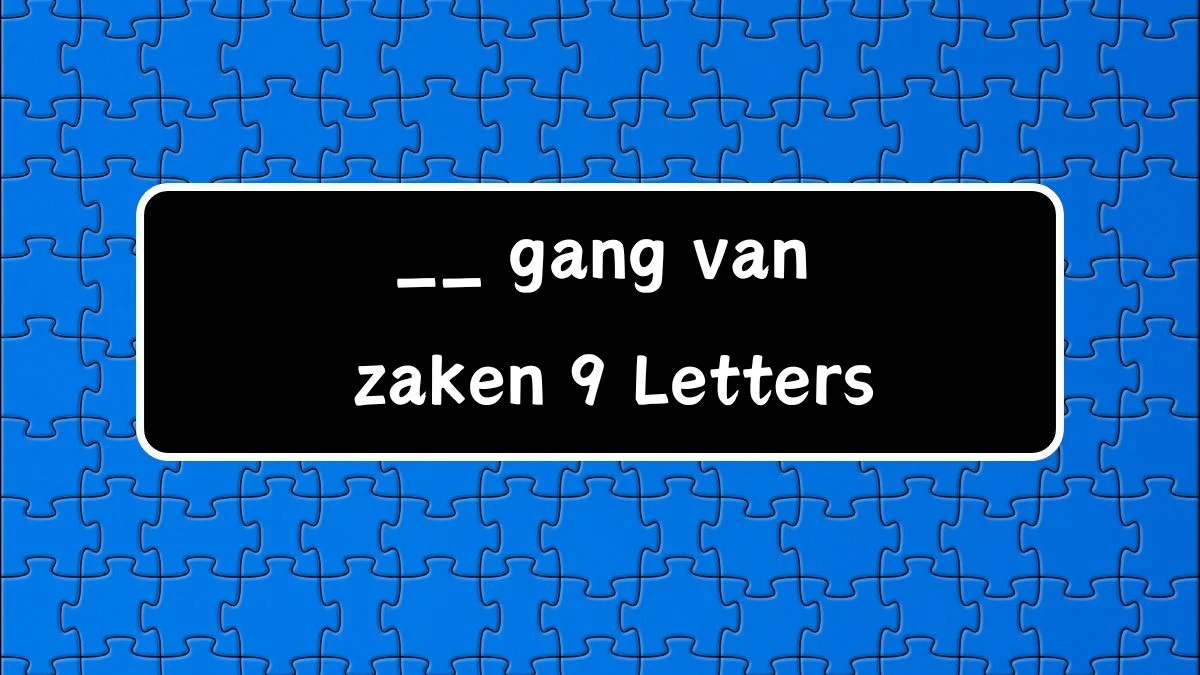 __ gang van zaken 9 Letters