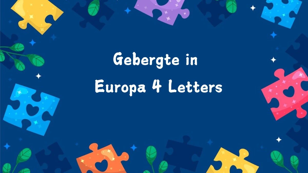 Gebergte in Europa 4 Letters