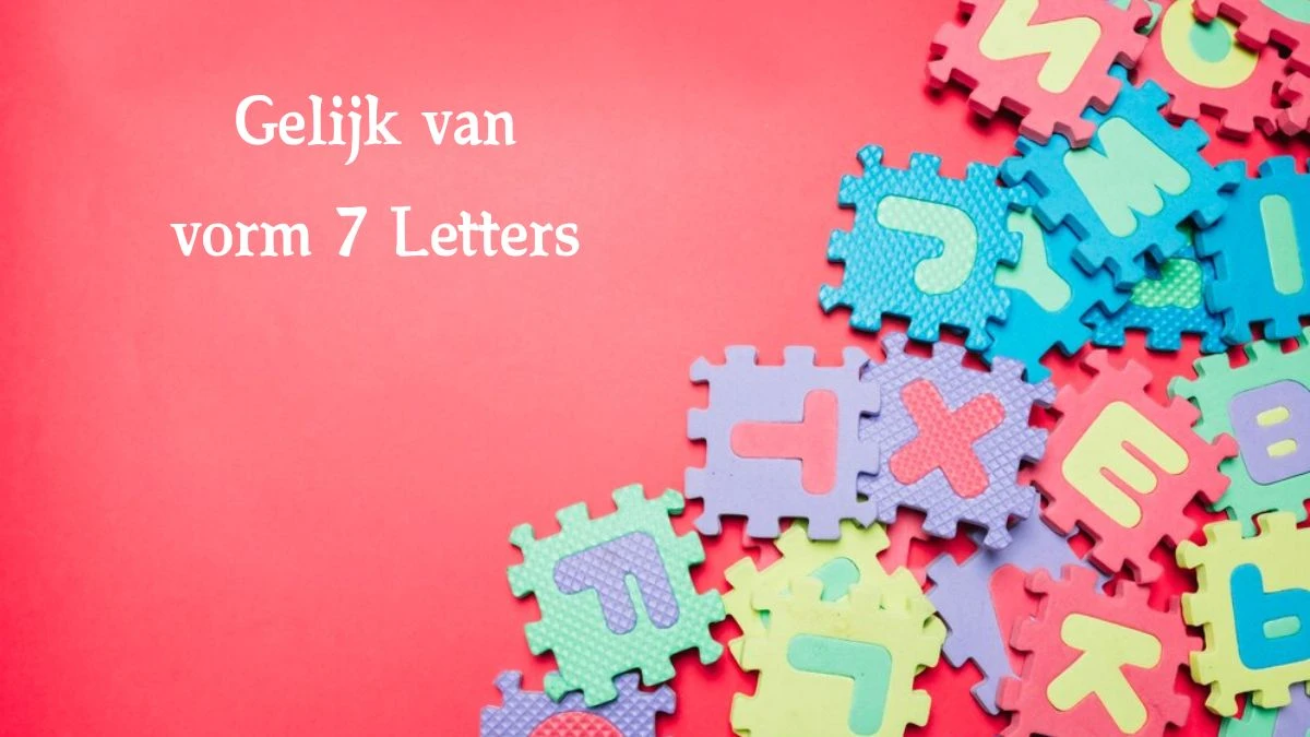 Gelijk van vorm 7 Letters Puzzelwoord