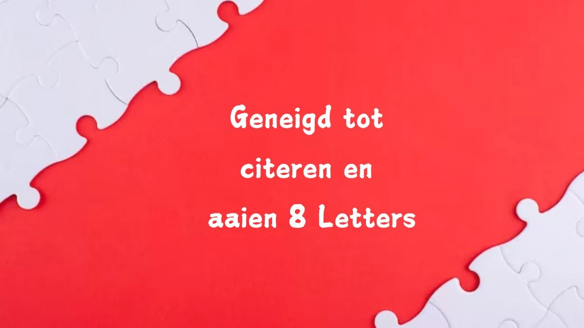 Geneigd tot citeren en aaien 8 Letters Cryptogrammen