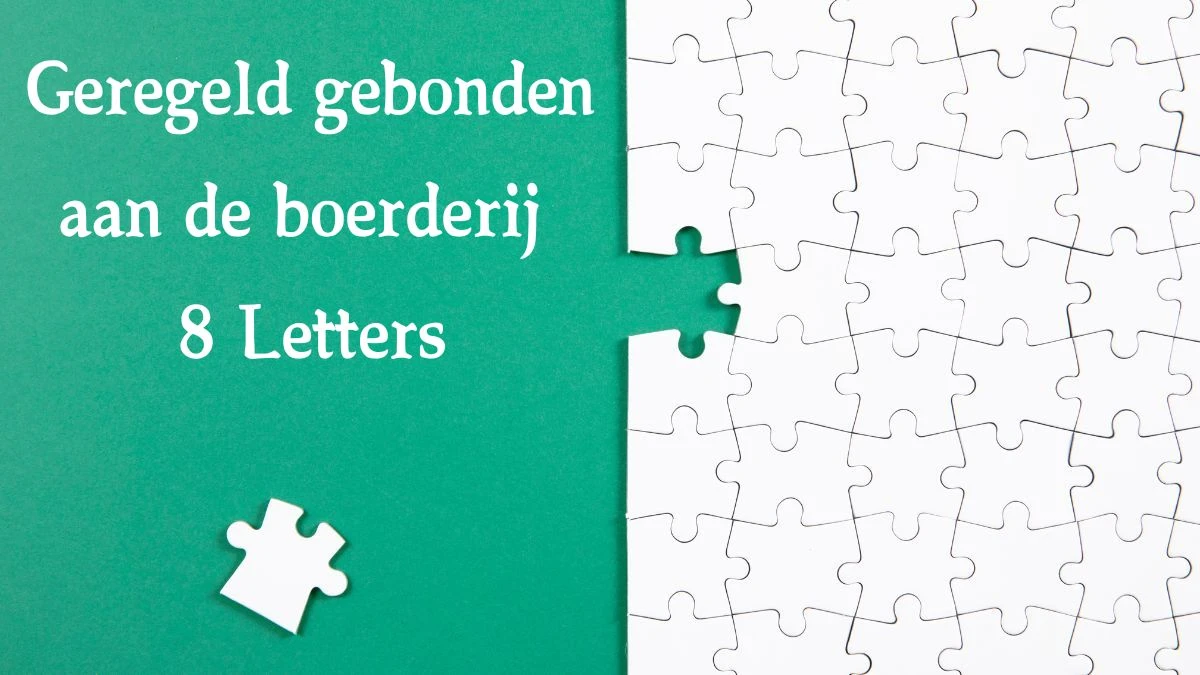 Geregeld gebonden aan de boerderij 8 Letters Cryptogrammen