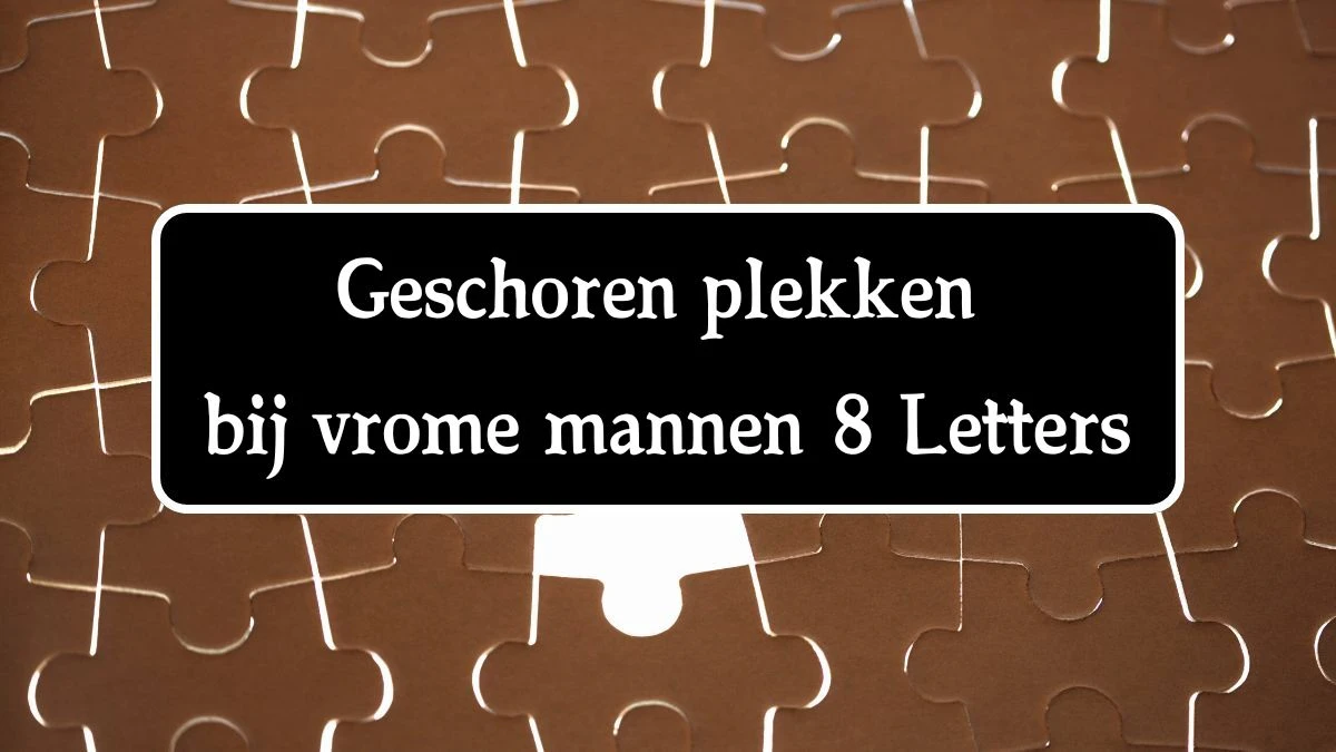 Geschoren plekken bij vrome mannen 8 Letters