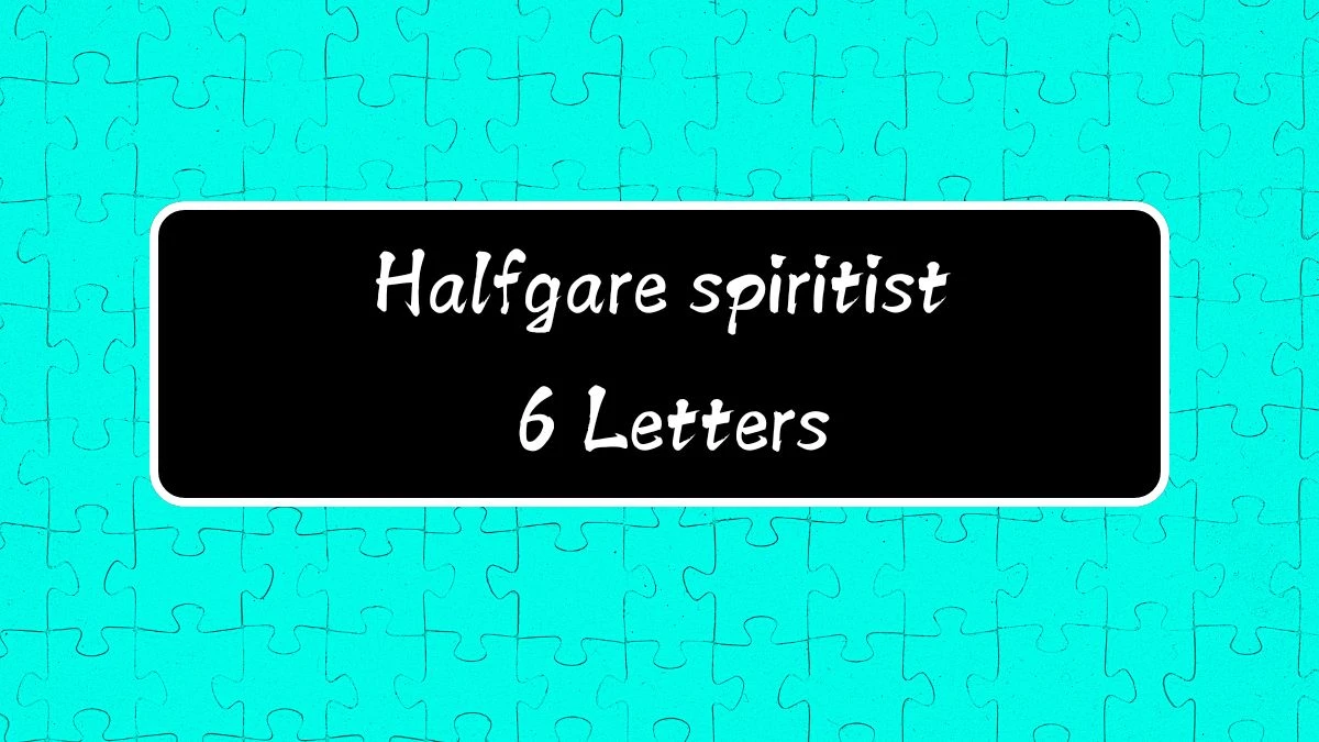 Halfgare spiritist 6 Letters Puzzelwoordenboek kruiswoordpuzzels