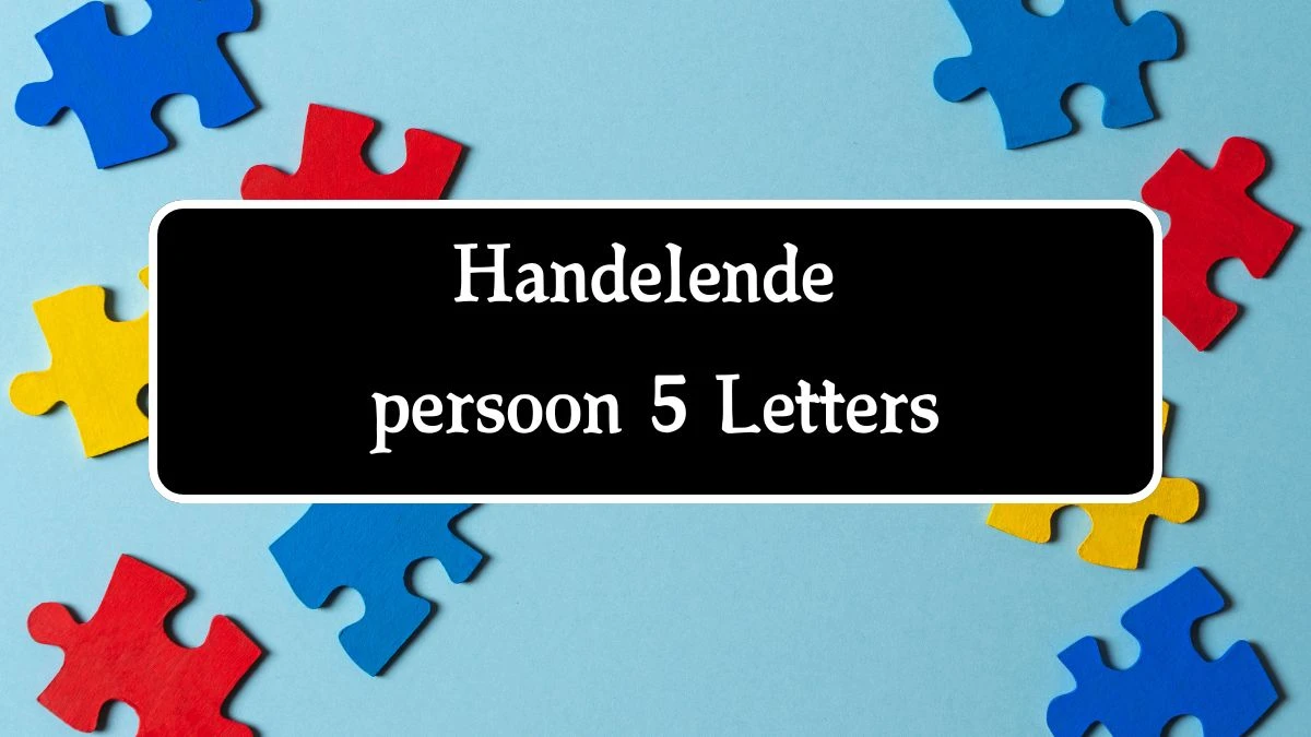 Handelende persoon 5 Letters Puzzelwoordenboek kruiswoordpuzzels