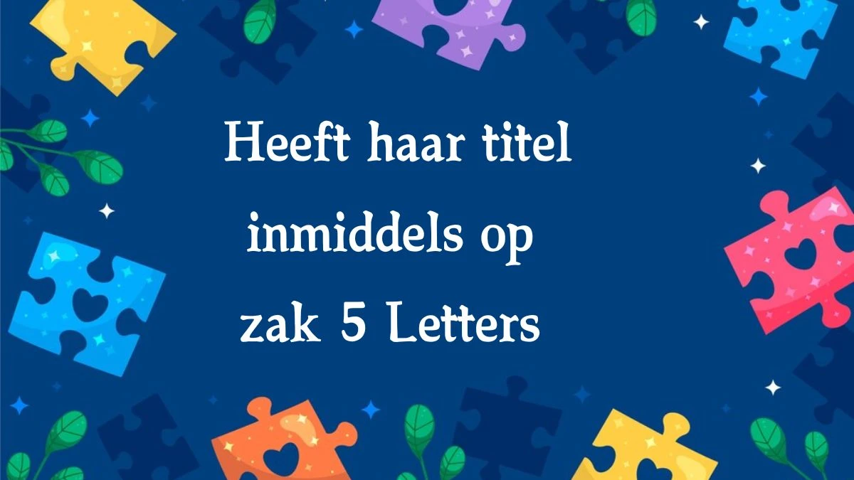 Heeft haar titel inmiddels op zak 5 Letters Cryptogrammen