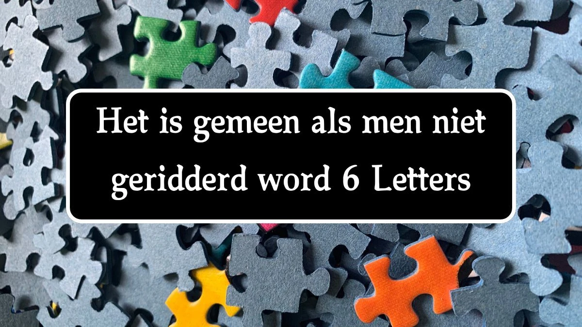 Het is gemeen als men niet geridderd word 6 Letters Cryptogrammen