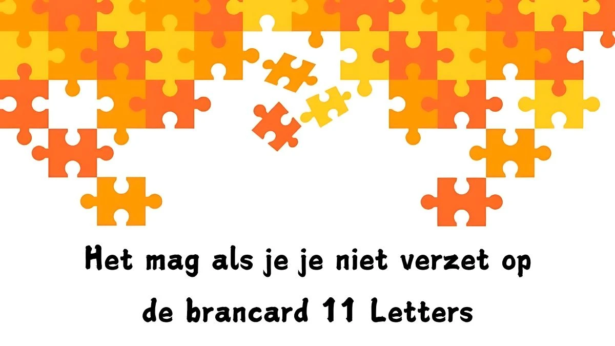 Het mag als je je niet verzet op de brancard 11 Letters Cryptogrammen