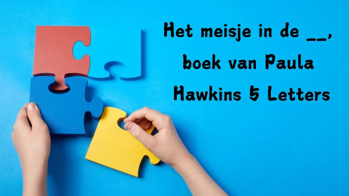 Het meisje in de __, boek van Paula Hawkins 5 Letters